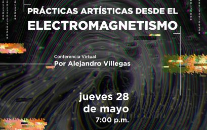 Charla Prácticas artísticas desde el electromagnetismo por Alejandro Villegas