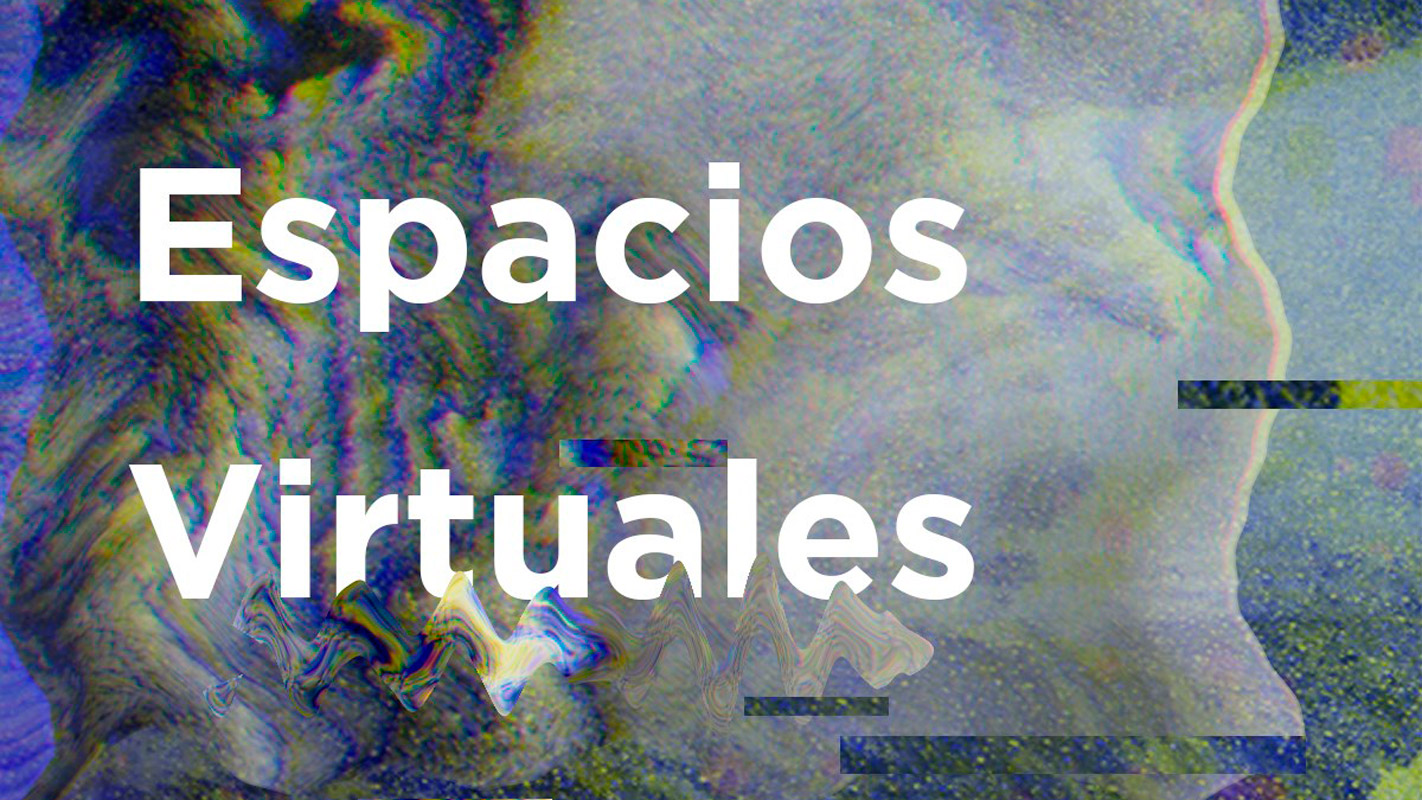 “Espacios virtuales”: exposición que reflexiona y cuestiona la relación del arte en lo virtual