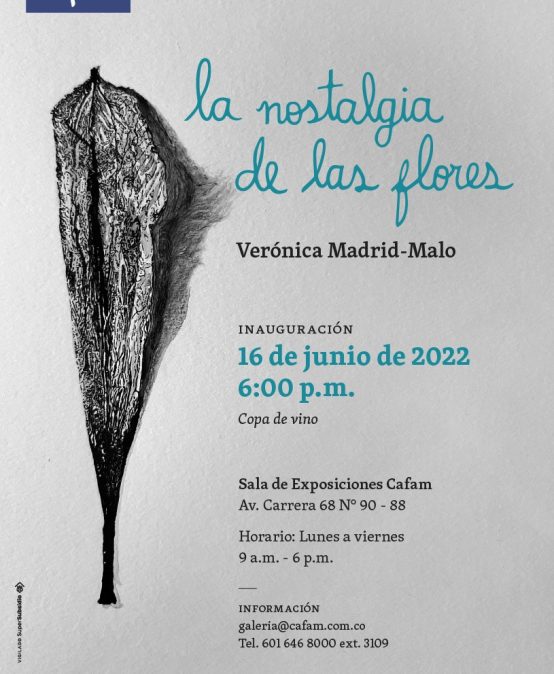 La nostalgia de la flores | Exposición de Verónica Madrid-Malo en la Sala de exposiciones Cafam