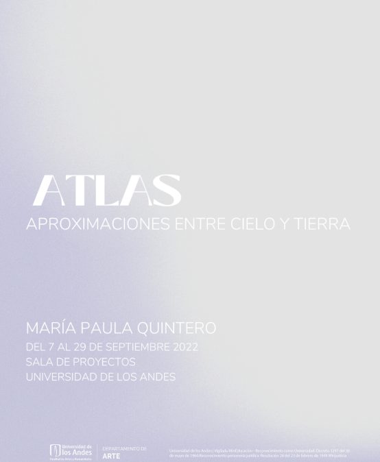 ATLAS aproximaciones entre cielo y tierra de María Paula Quintero en la Sala de Proyectos