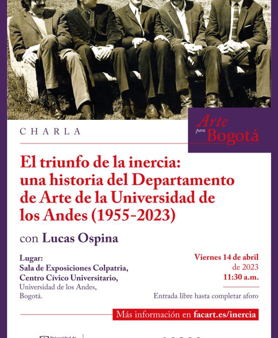 El triunfo de la inercia: una historia del Departamento de Arte de la Universidad de los Andes (1955-2023)