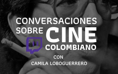 Conversaciones sobre cine colombiano – con Camila Loboguerrero y Tercer cine