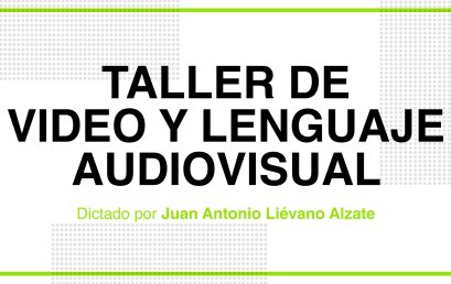 Taller de video y lenguaje audiovisual ofrecido por la Escuela de Posgrados