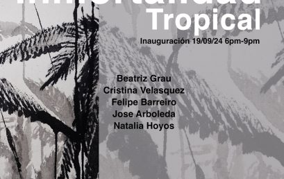 Exposición Inmortalidad Tropical con Beatriz Grau