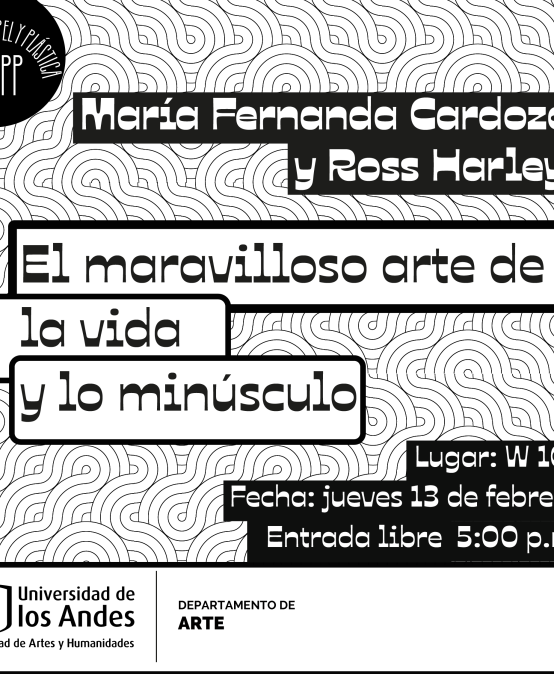 Charla “El maravilloso arte de la vida y lo minúsculo” de María Fernanda Cardoso y Ross Harley